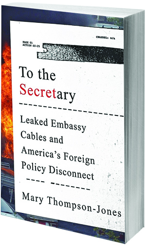 ‘To the Secretary’ Illustrates Importance of Diplomats, and American Disconnect ‘To the Secretary’ Illustrates Importance of Diplomats, and American Disconnect