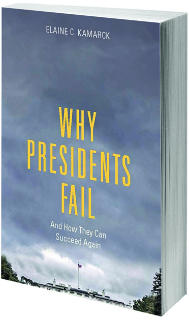 ‘Why Presidents Fail’: Too Much Talk and Too Little Action According to Kamarck ‘Why Presidents Fail’: Too Much Talk and Too Little Action According to Kamarck