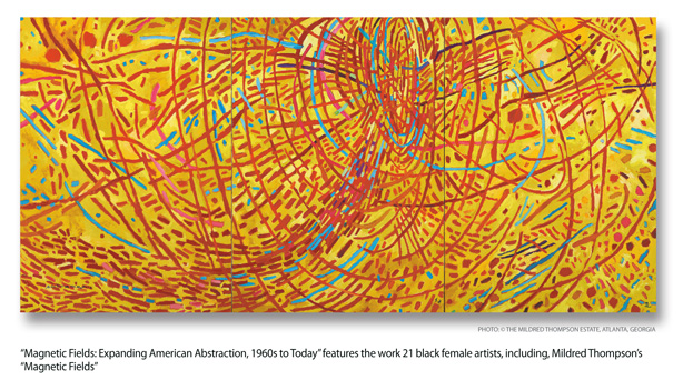 ‘Magnetic Fields’ Offers Rare Look at Wide-Ranging Work of Black Female Artists ‘Magnetic Fields’ Offers Rare Look at Wide-Ranging Work of Black Female Artists